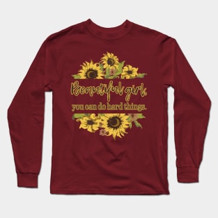 Beautiful Girl, you do do hard things. Sunflower Long Sleeve T-Shirt